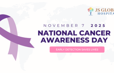 National Cancer Awareness Day | JS Global Hospital