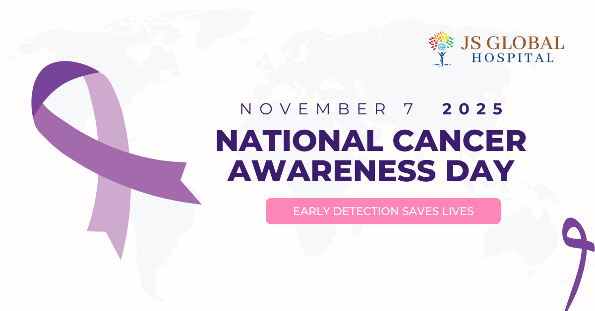 National Cancer Awareness Day | JS Global Hospital